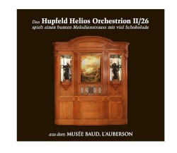 Hupfeld Helios Orchestrion II/26 spielt einen bunten Melodienstrauss mit viel Schokolade