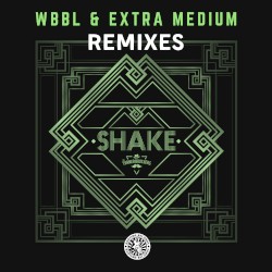 Shake (WBBL & Extra Medium remixes)