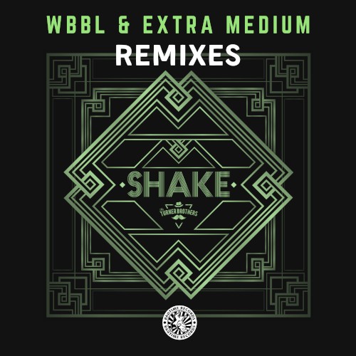 Shake (WBBL & Extra Medium remixes)