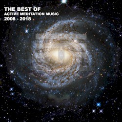 The Best Of Active Meditation Music 2008-2018