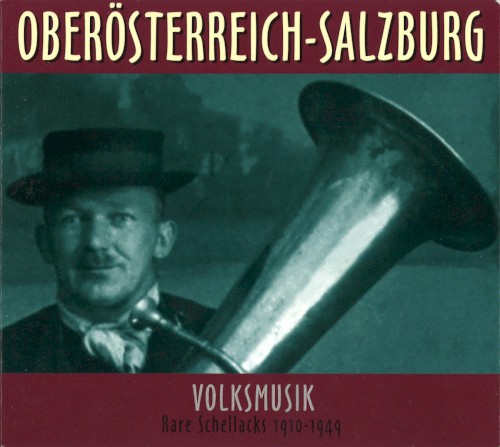 Oberösterreich - Salzburg: Volksmusik: Rare Schellacks 1910-1949