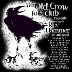 The Old Crow Folk Club presents the Songs of Rev Hammer Re-imagined