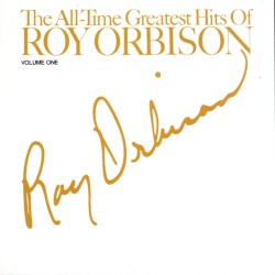 The All-Time Greatest Hits of Roy Orbison, Volume 1