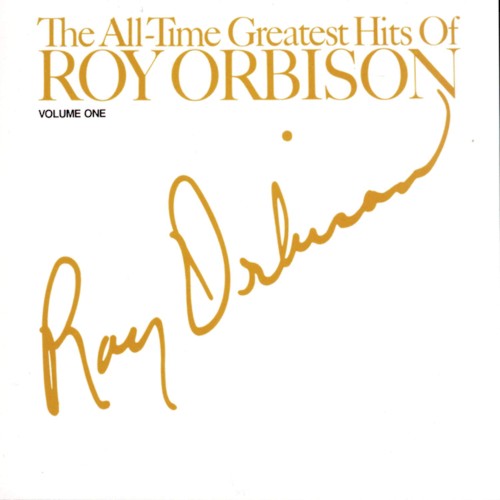 The All-Time Greatest Hits of Roy Orbison, Volume 1