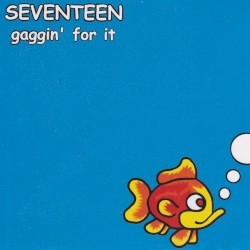 Gaggin’ for It