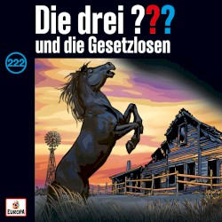 Die drei ??? 222: und die Gesetzlosen