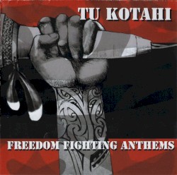 Tu Kotahi: Freedom Fighting Anthems
