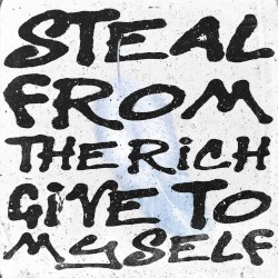 Steal From the Rich, Give to Myself