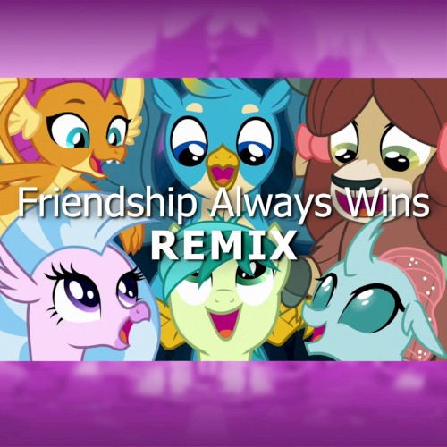 Friendship Always Wins (remix)