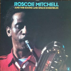 Roscoe Mitchell and the Sound and Space Ensembles