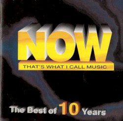 Now That’s What I Call Music: The Best of 10 Years