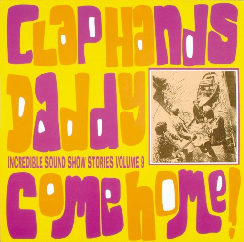 Incredible Sound Show Stories, Volume 9 - Clap Hands Daddy Come Home!