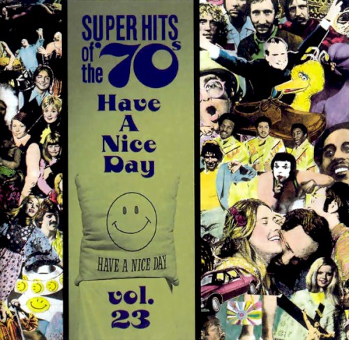 Super Hits of the '70s: Have a Nice Day, Vol. 23