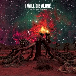 I Will Die Alone