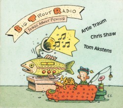 Big Trout Radio: Songs About Fishing