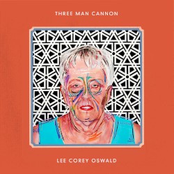Lee Corey Oswald / Three Man Cannon