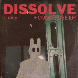 Dissolve + Comatose EP