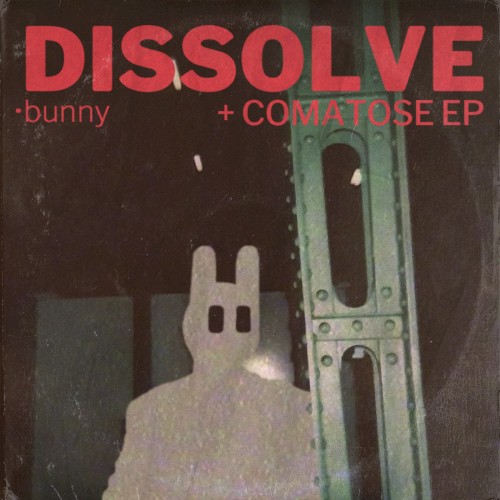 Dissolve + Comatose EP