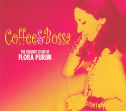 Coffee & Bossa: The Chillout Sound of Flora Purim