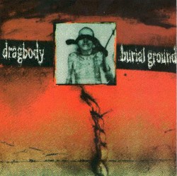 Dragbody / Burial Ground