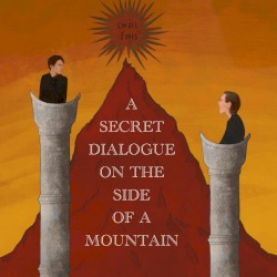 A Secret Dialogue on the Side of a Mountain