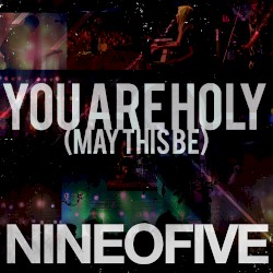 You Are Holy (May This Be)