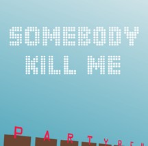 The Somebody Kill Me EP