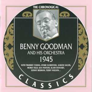The Chronological Classics: Benny Goodman and His Orchestra 1945