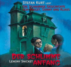 Die schaurige Geschichte von Violet, Sunny und Klaus: Der schlimme Anfang