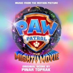 PAW Patrol: The Mighty Movie (Music from the Motion Picture)