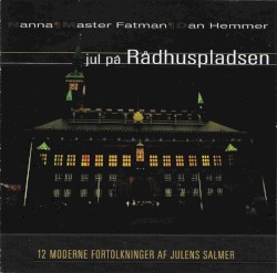 Jul På Rådhuspladsen (12 Moderne Fortolkninger Af Julens Salmer)