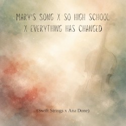Mary’s Song x So High School x Everything Has Changed (wedding violin mashup)