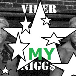 MY NIGG$