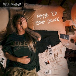 Maybe I’m Still Drunk