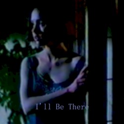 I'll Be There