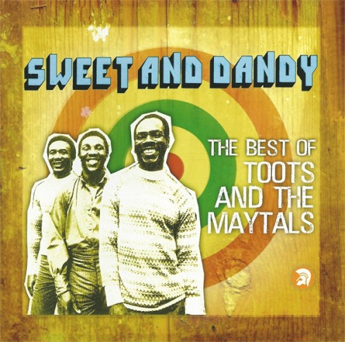 Sweet and Dandy: The Best of Toots and the Maytals