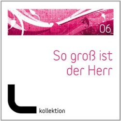 So groß ist der Herr 06