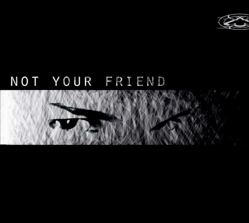 Not Your Friend
