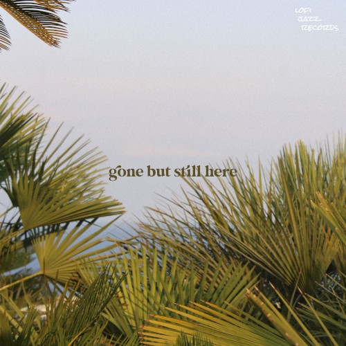 Gone but Still Here