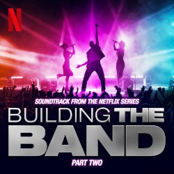 Building The Band: Part Two (Soundtrack from the Netflix Series) [Live]