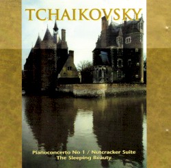 Pianoconcerto No. 1 / Nutcracker Suite / The Sleeping Beauty