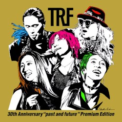 TRF 30th Anniversary “past and future” Premium Edition
