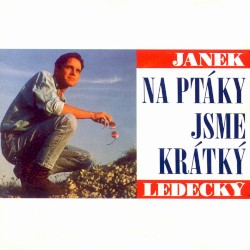 Na ptáky jsme krátký