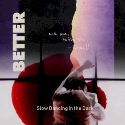 Better Slow Dancing in the Dark (Khalid vs. Joji)