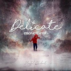Delicate Movement