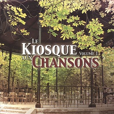 Le Kiosque aux chansons, Volume 1: Best of French Songs