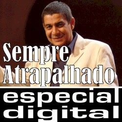 Sempre atrapalhado