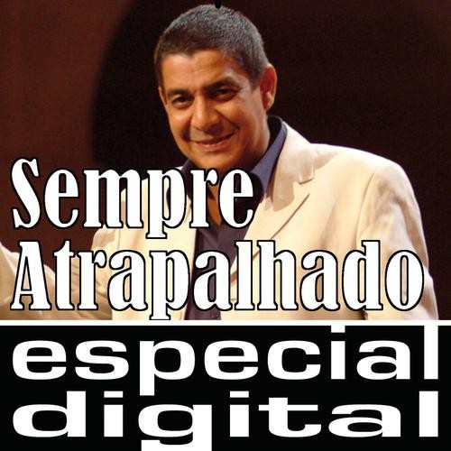 Sempre atrapalhado