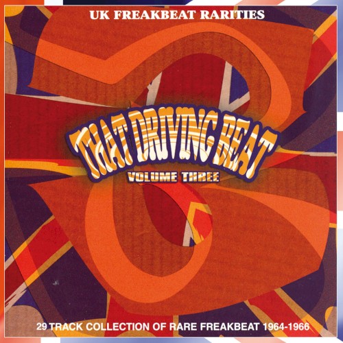 That Driving Beat: UK Freakbeat Rarities, Volume Three