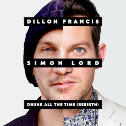 Drunk All the Time (The Rebirth)